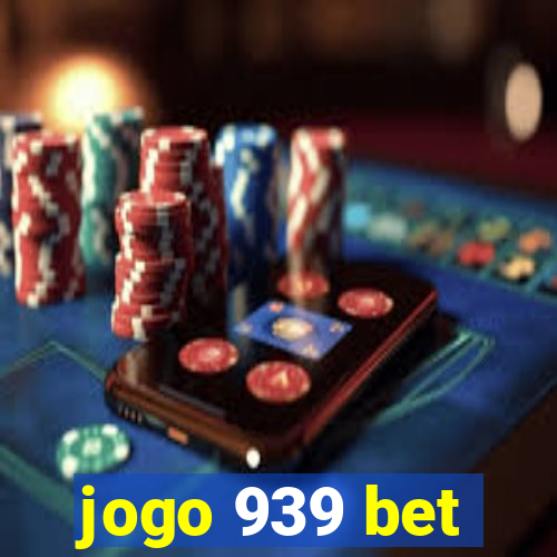 jogo 939 bet